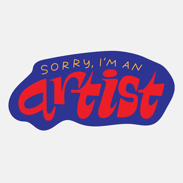 Sorry I'm An Artist Sticker