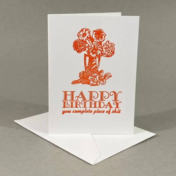 "Happy Birthday you complete piece of shit" Card