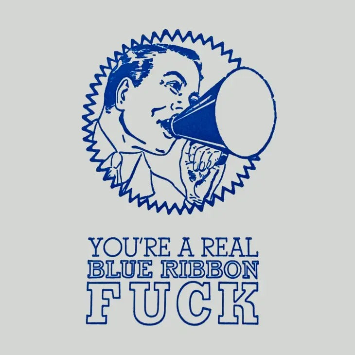 "You're a real Blue Ribbon Fuck"   Card