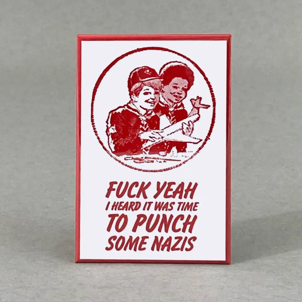 "Fuck Yeah I heard it was time to Punch some Nazis"   Magnet