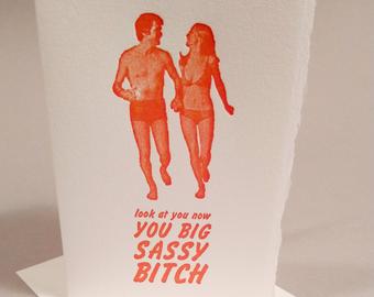 "Look at you now You Big Sassy Bitch" Card